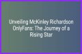 McKinley Richardson: The Rising Star Of Content Creation